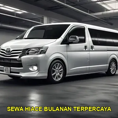 sewa hiace bulanan terpercaya
